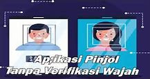 Pinjol Tanpa Verifikasi Wajah Online