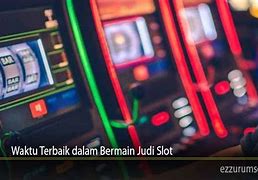 Waktu Terbaik Main Judi Slot Online 2023